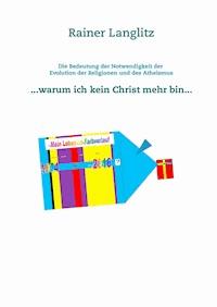 Die Bedeutung der Notwendigkeit der Evolution der Religionen und des Atheismus - Rainer Langlitz - ebook