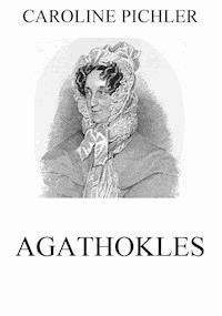 Agathokles - Caroline Pichler - ebook