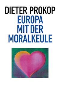 Europa mit der Moralkeule - Dieter Prokop - ebook