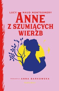 Anne z Szumiących Wierzb - Lucy Maud Montgomery - książka