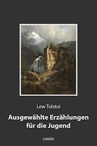 Ausgewählte Erzählungen für die Jugend - Lew Tolstoi - ebook