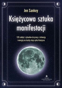 Księżycowa sztuka manifestacji - Jen Sankey - książka
