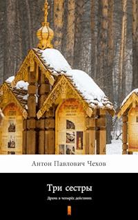 Три сестры (Trzy siostry) - Антон Павлович Чехов, Anton Pawłowicz Czechow - ebook