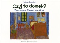 Czyj to domek? Seria Malarze Dzieciom - Agnieszka Starok, Vincent van Gogh (ilustr.) - książka