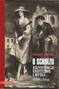 O Schulzu Egzystencji, erotyzmie i myśli - Ludwicki Konrad - książka