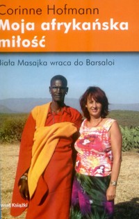 Moja afrykańska miłość. Biała Masajka wraca do Barsaloi - Corinne Hofmann - ebook