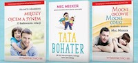 Między ojcem a synem / Tata bohater / Mocni ojcowie mocne córki - Meg Meeker - książka