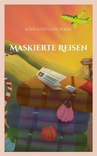 Maskierte Reisen - Koshi & Fijula du Soleil - ebook