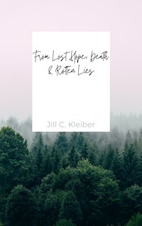From Lost Hope, Death & Rotten Lies - Jill C. Kleiber - ebook