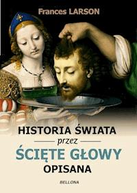 Historia świata przez ścięte głowy opisana - Frances Larson - ebook
