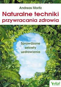 Naturalne techniki przywracania zdrowia - Andreas Moritz - książka