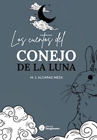 Los cuentos del conejo de la Luna - María José Alcaraz Meza - ebook