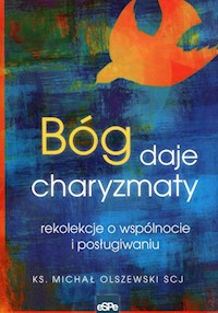Bóg daje charyzmaty - Michał Olszewski - książka