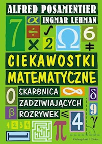 Ciekawostki matematyczne - Lehmann Ingmar, Posamentier Alfred S. - książka