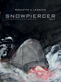 Snowpiercer 2 Przez wieczny śnieg - Legrand Benjamin, Rochette Jean-Marc - książka
