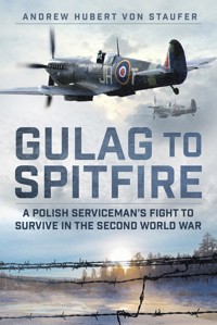 Gulag to Spitfire - Andrew Hubert von Staufer - ebook