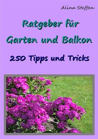 Ratgeber für Garten und Balkon - Alina Steffen - ebook