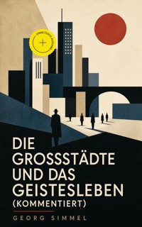 Die Großstädte und das Geistesleben (Kommentiert) - Georg Simmel - ebook
