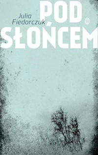 Pod słońcem - Julia Fiedorczuk - ebook + książka