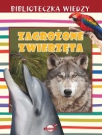 Biblioteczka wiedzy Zagrożone zwierzęta -  - książka