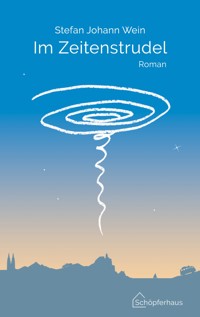 Im Zeitenstrudel - Stefan Johann Wein - ebook