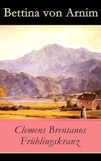 Clemens Brentanos Frühlingskranz - Bettina von Arnim - ebook