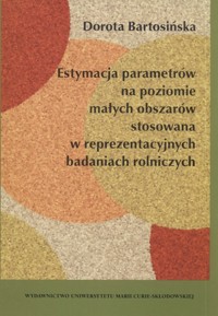 Estymacja parametrów na poziomie małych obszarów stosowana w reprezentacyjnych badaniach rolniczych - Bartosińska Dorota - książka