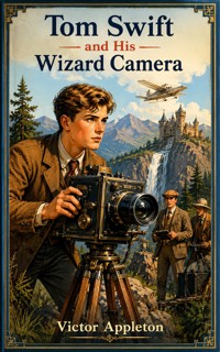 Tom Swift and His Wizard Camera - Victor Appleton - ebook