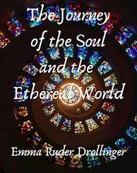 The Journey of the Soul and the Ethereal World - Emma Ruder Drollinger - ebook