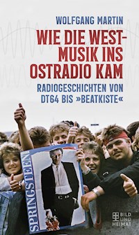 Wie die Westmusik ins Ostradio kam - Wolfgang Martin - ebook