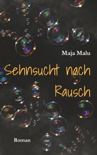 Sehnsucht nach Rausch - Maja Malu - ebook