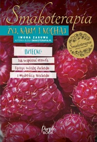 Smakoterapia. Żyj, karm i kochaj. Dziecko - Iwona Zasuwa - ebook + książka
