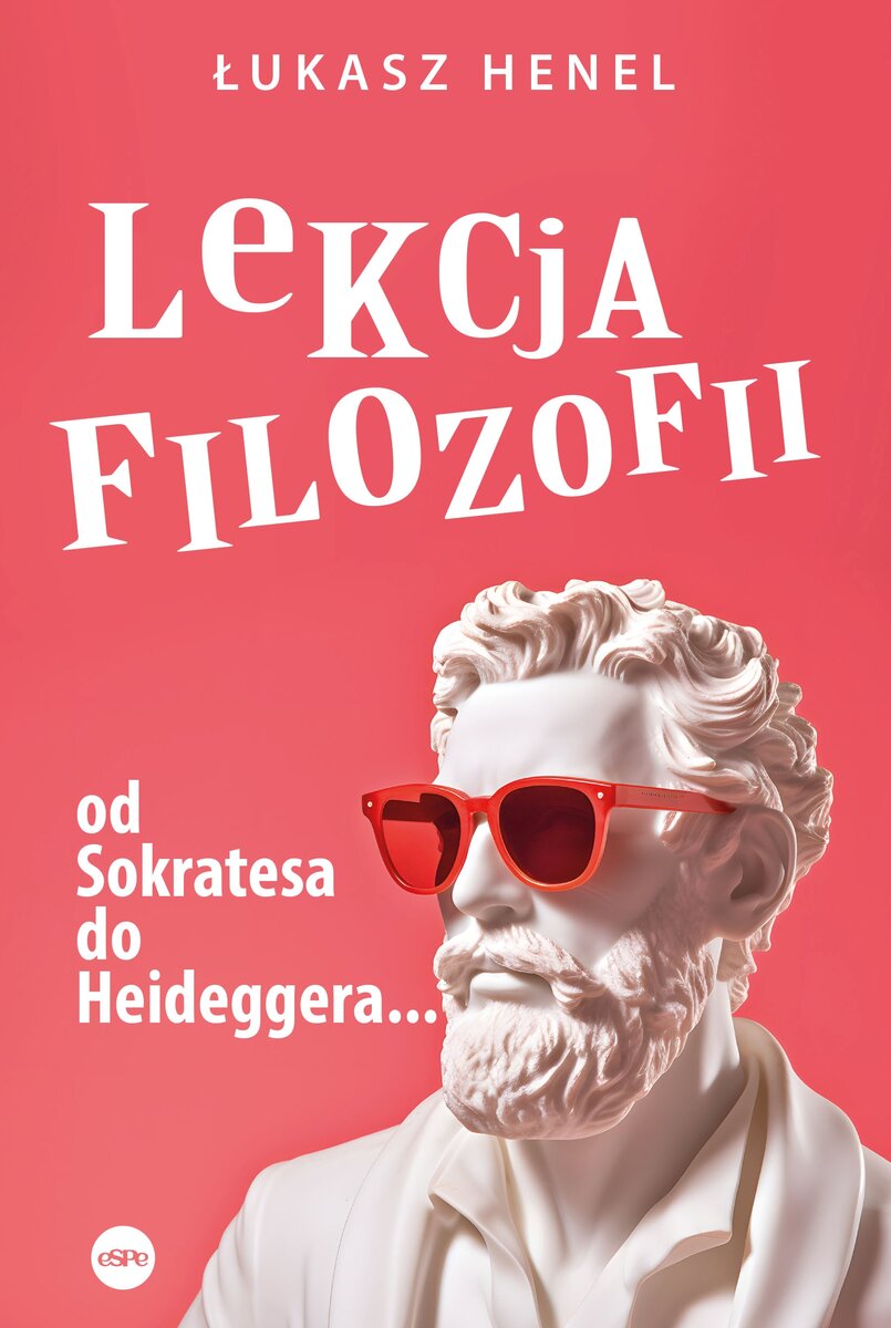 Lekcja filozofii. Od Sokratesa do Heideggera… - Łukasz Henel - książka