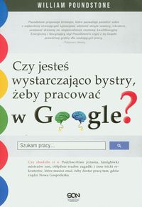 Czy jesteś wystarczająco bystry, żeby pracować w Google? - William Poundstone - książka