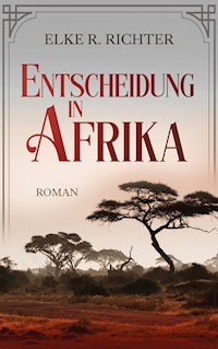 Entscheidung in Afrika - Elke R. Richter - ebook