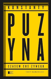 Czasem coś żywego Teksty najważniejsze - Konstanty Puzyna - książka