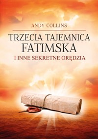Trzecia Tajemnica Fatimska i inne sekretne orędzia - Andy Collins - książka