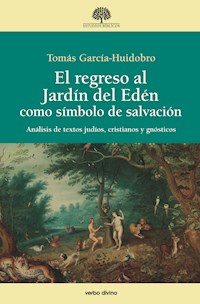 El regreso al Jardín del Edén como símbolo de salvación - Tomás García-Huidobro Rivas - ebook