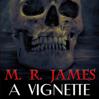 A Vignette - M.R. James - audiobook