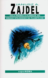 Cała prawda o planecie KSI Drugie spojrzenie na planetę KSI - Zajdel Janusz A. - książka