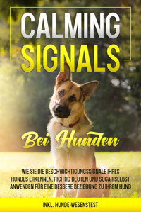 Calming Signals bei Hunden: Wie Sie die Beschwichtigungssignale Ihres Hundes erkennen, richtig deuten und sogar selbst anwenden für eine bessere Beziehung zu Ihrem Hund | inkl. Hunde-Wesenstest - Anna-Lena Rittberg - ebook