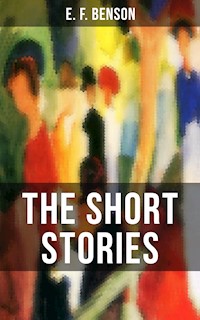 THE SHORT STORIES OF E. F. BENSON - E.F. Benson - ebook
