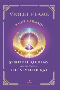 Violet Flame: Spiritual Alchemy and the Power of the Seventh Ray - Germain Saint - ebook