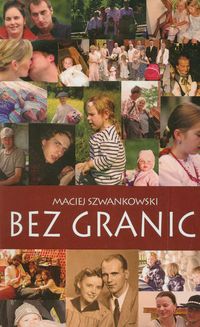 Bez granic - Maciej Szwankowski - książka