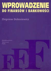 Wprowadzenie do finansów i bankowości - Dobosiewicz Zbigniew - książka