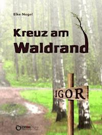 Kreuz am Waldrand - Elke Nagel - ebook