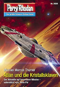 Perry Rhodan 3026: Atlan und die Kristallsklaven - Michael Marcus Thurner - ebook