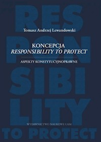 Koncepcja responsibility to protect Aspekty konstytucyjnoprawne - Lewandowski Tomasz - książka