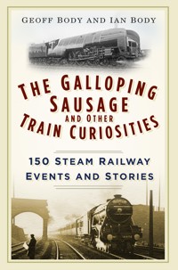 The Galloping Sausage and Other Train Curiosities - Geoff Body - ebook
