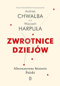 Zwrotnice dziejów - Chwalba Andrzej, Harpula Wojciech - książka